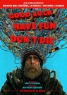 Good Luck, Have Fun, Don't Die - Affiche